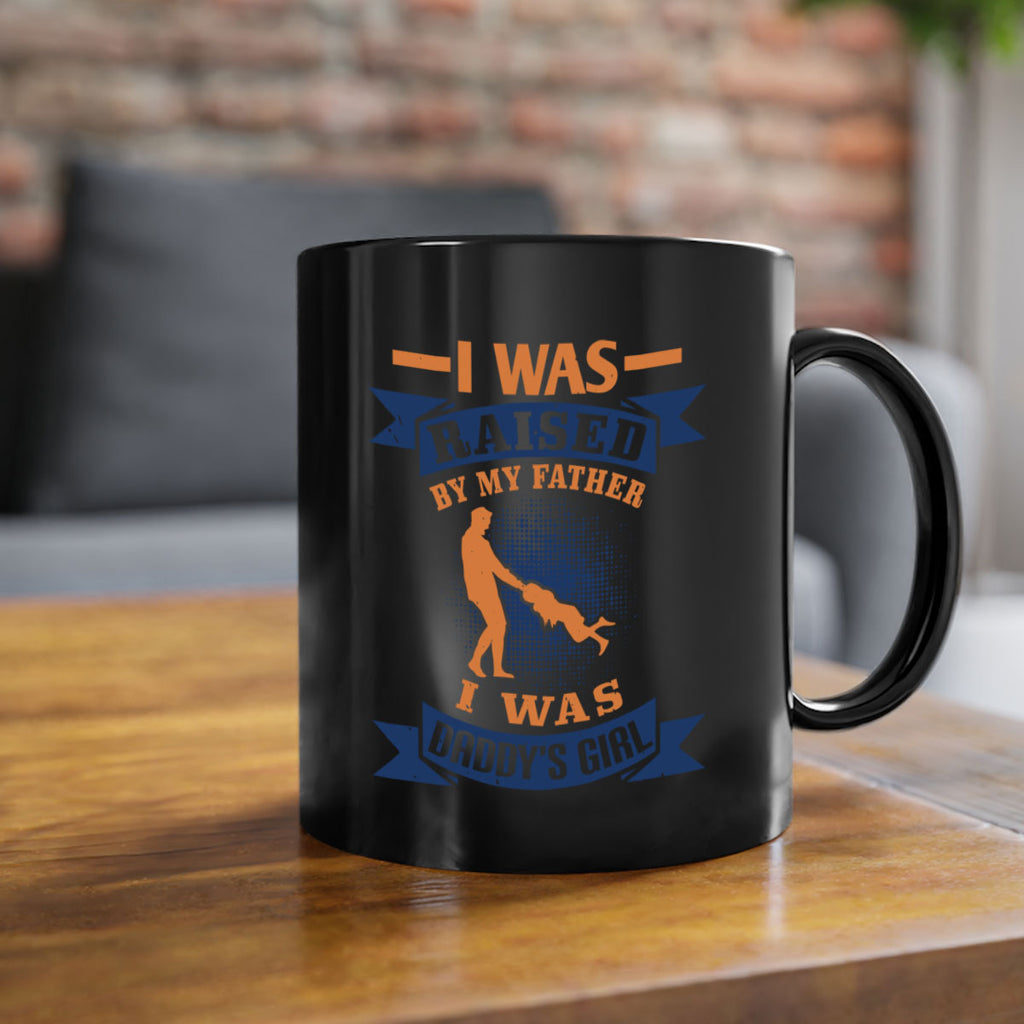 i was raised by my father 212#- fathers day-Mug / Coffee Cup