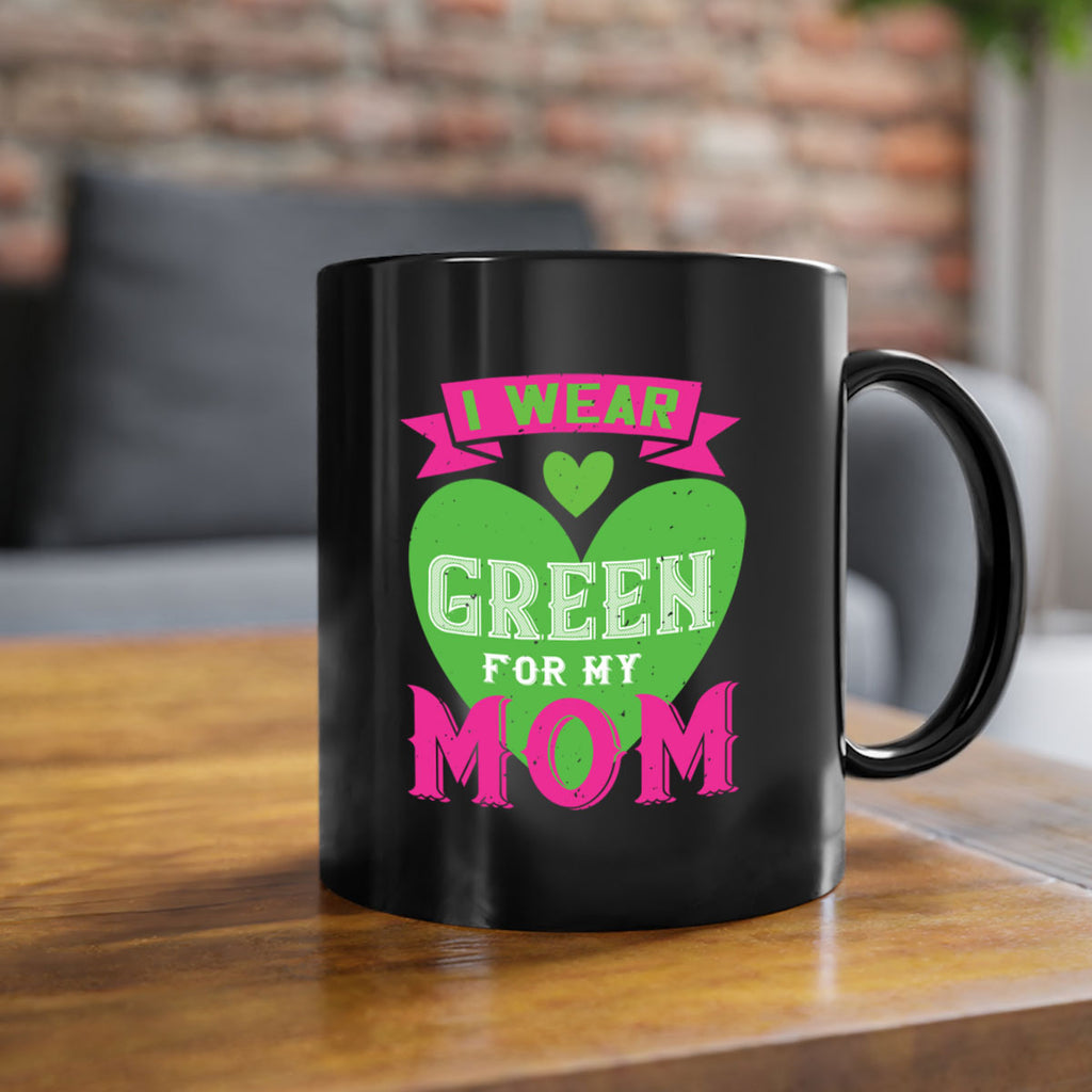 i were green for my mom 149#- mom-Mug / Coffee Cup