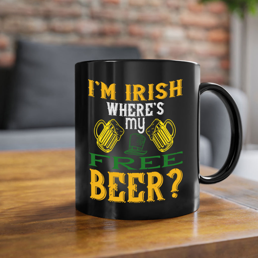 i’m irish where’s my free beer Style 127#- St Patricks Day-Mug / Coffee Cup