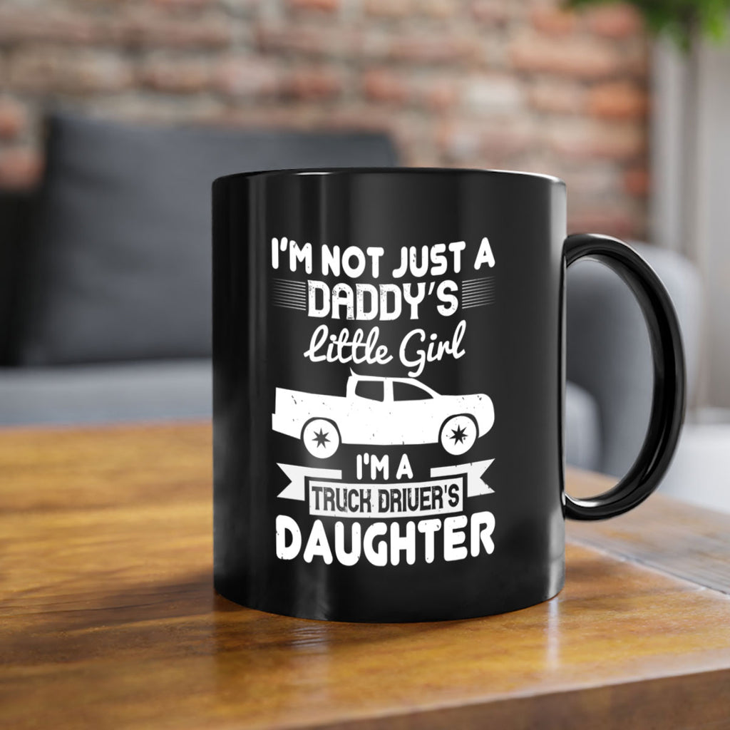 i’m not just a daddy’s little girl im a truck drivers daughter Style 36#- truck driver-Mug / Coffee Cup