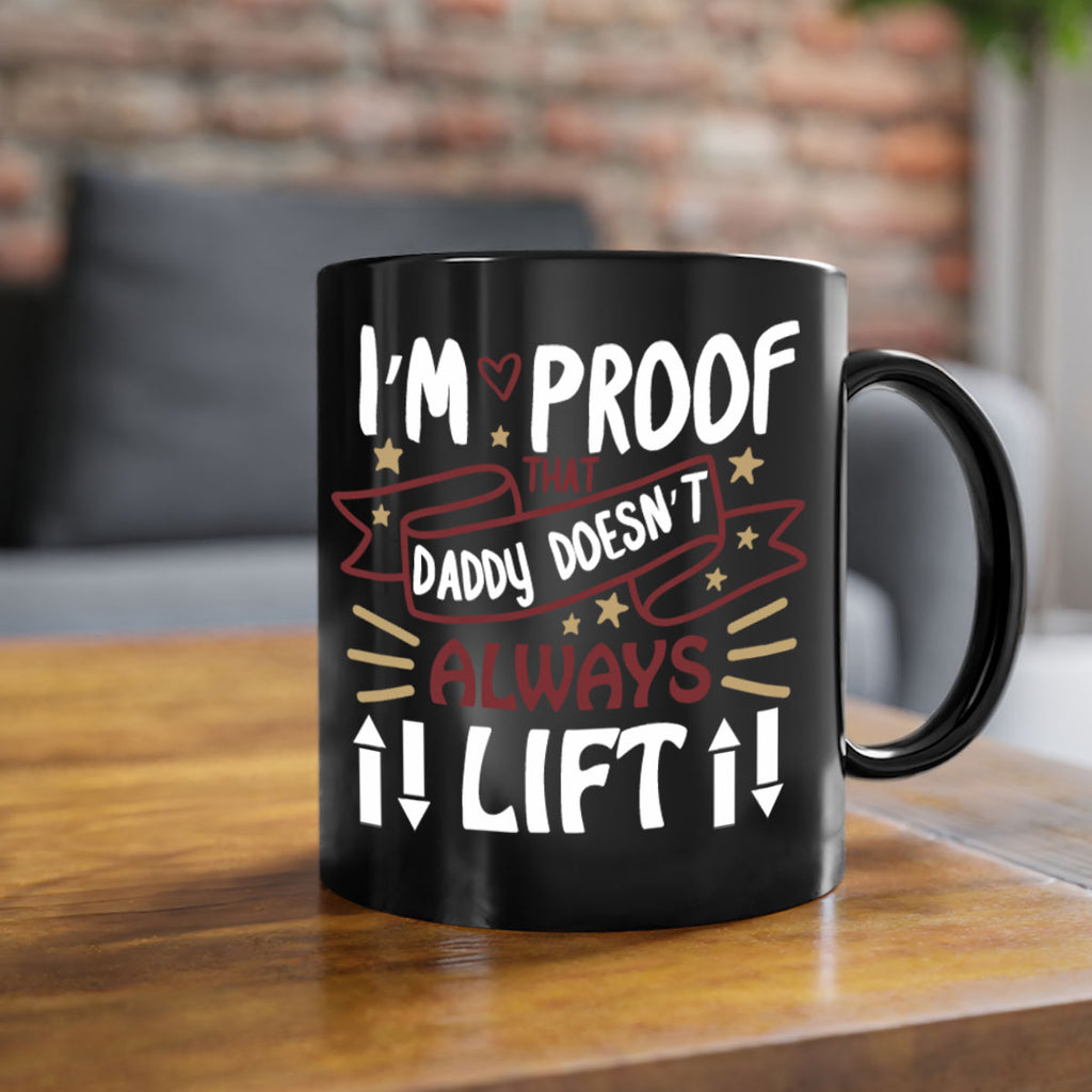 i’m proof that daddy doesn’t always lift 86#- fathers day-Mug / Coffee Cup