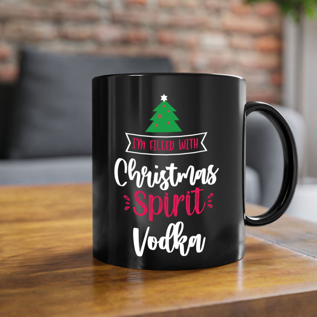 i'm filled with christmas spirit vodka style 354#- christmas-Mug / Coffee Cup