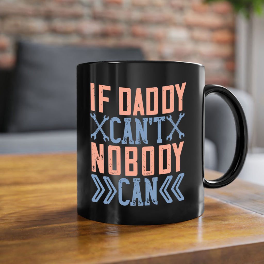 if daddy can’t nobody can 195#- fathers day-Mug / Coffee Cup