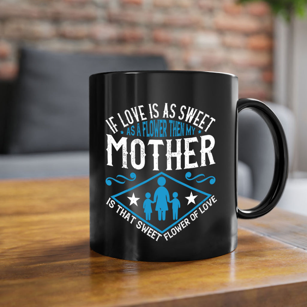 if love is as sweet as a flower 79#- mothers day-Mug / Coffee Cup