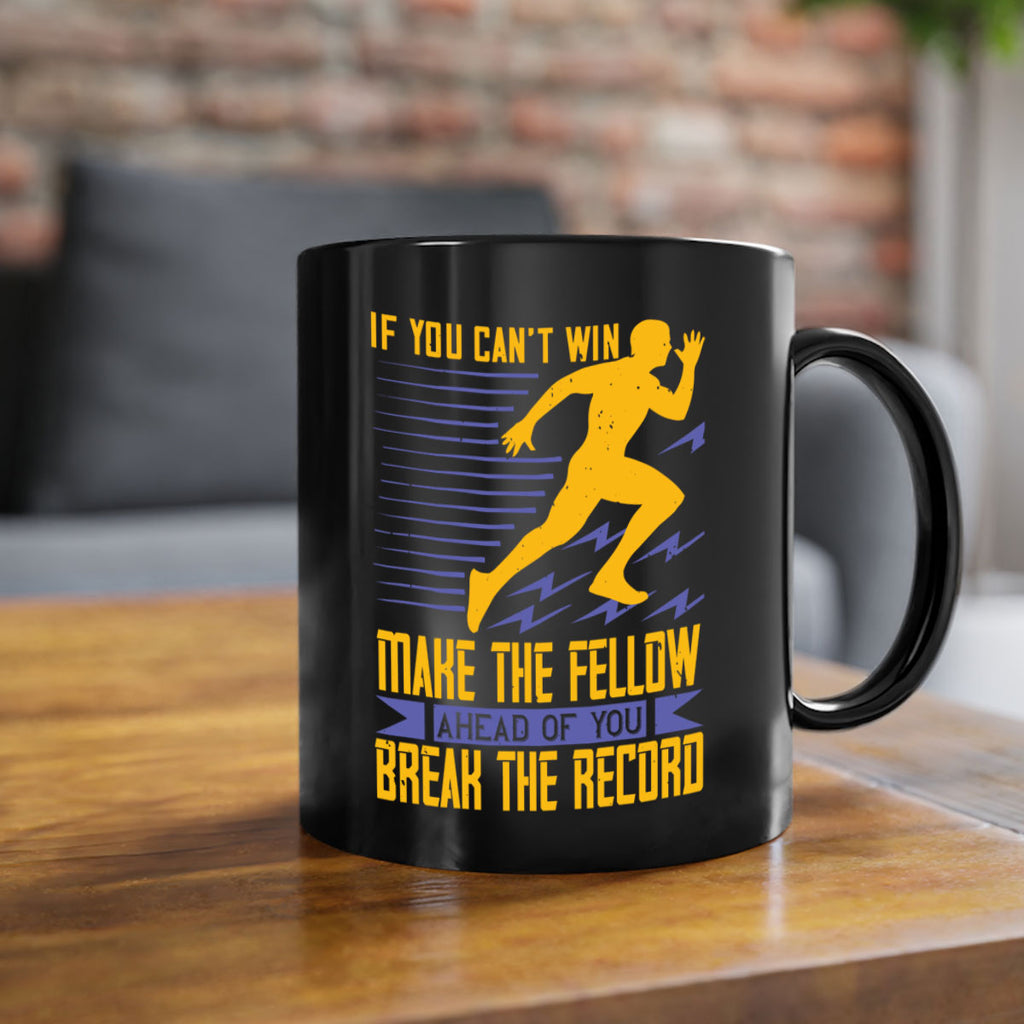 if you can’t win make the fellow ahead of you break the record 36#- running-Mug / Coffee Cup