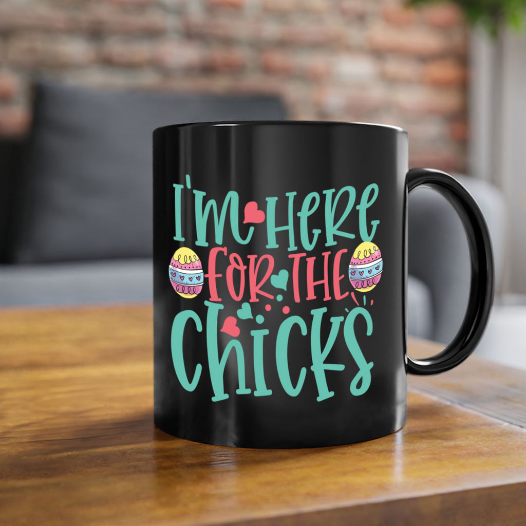 im here for the chicks 114#- easter-Mug / Coffee Cup