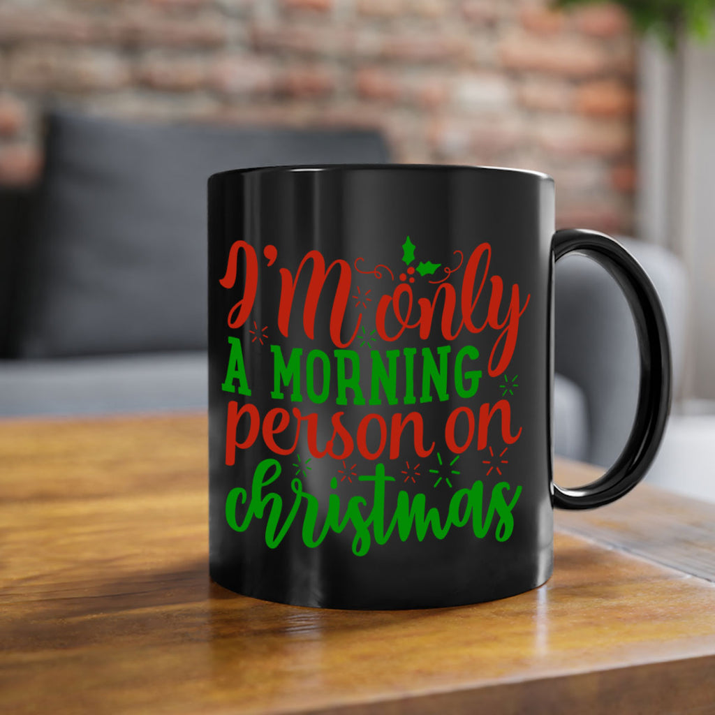 im only a morning person on christmas 312#- christmas-Mug / Coffee Cup