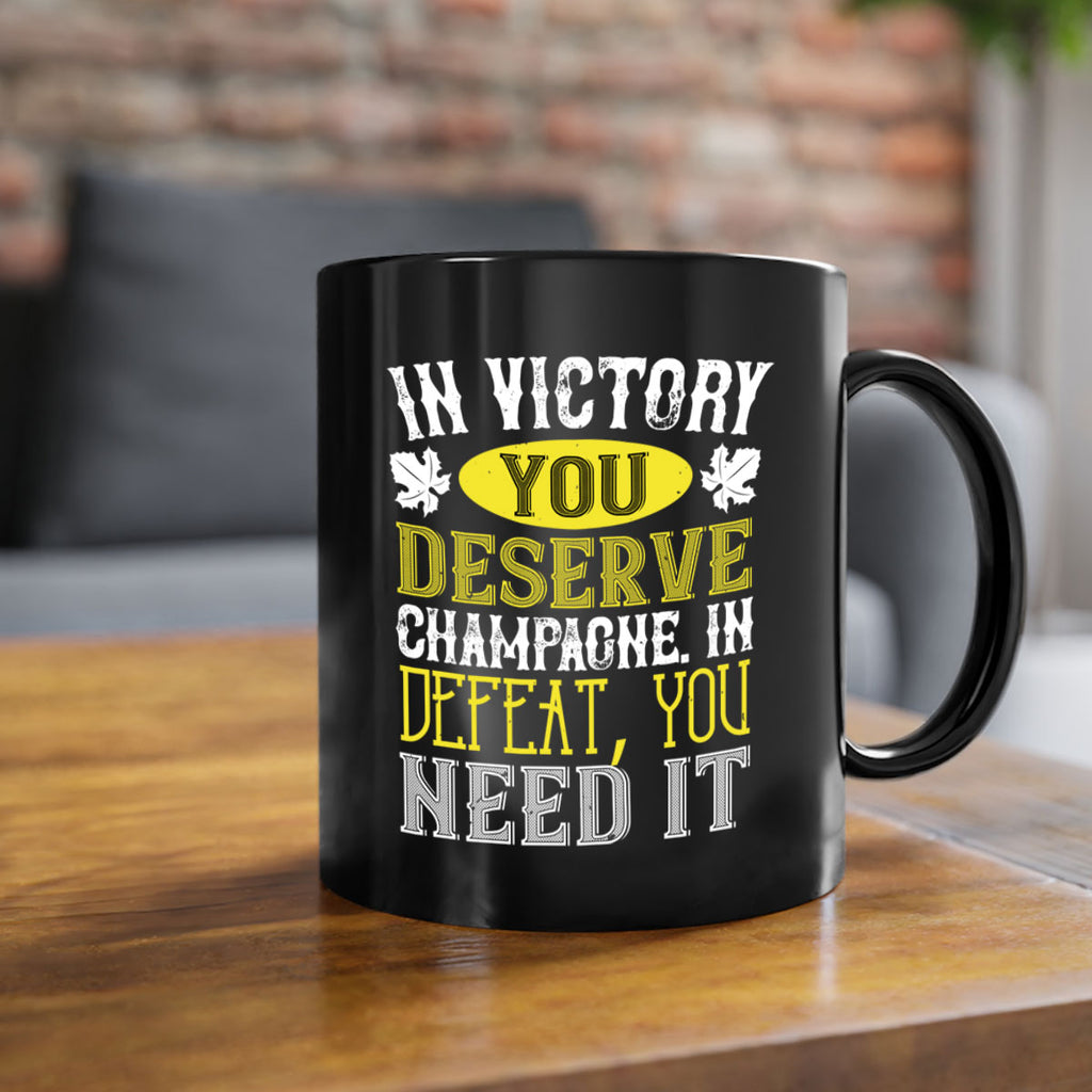 in victory you deserve champagne in defeat 77#- wine-Mug / Coffee Cup