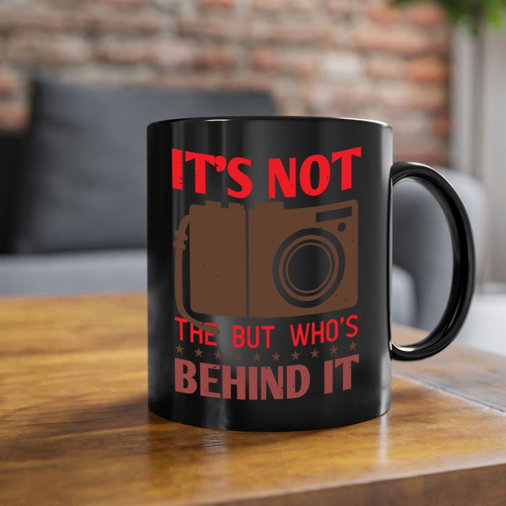 its not the but who’sbehind it 26#- photography-Mug / Coffee Cup