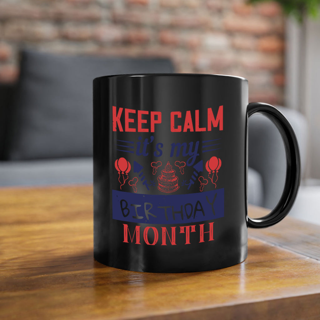 keep calm it’s my birthday month Style 73#- birthday-Mug / Coffee Cup