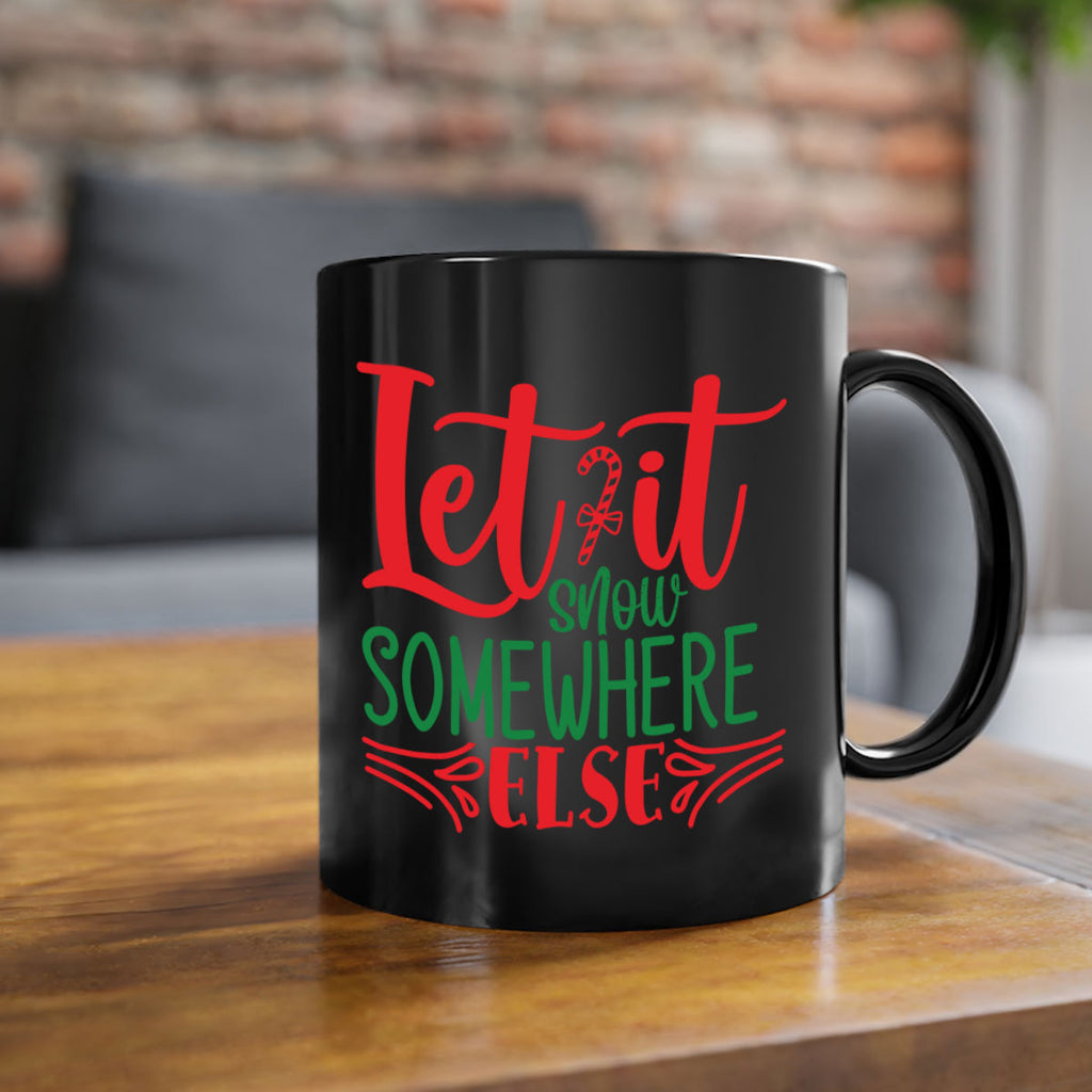 let it snow somewhere else style 433#- christmas-Mug / Coffee Cup