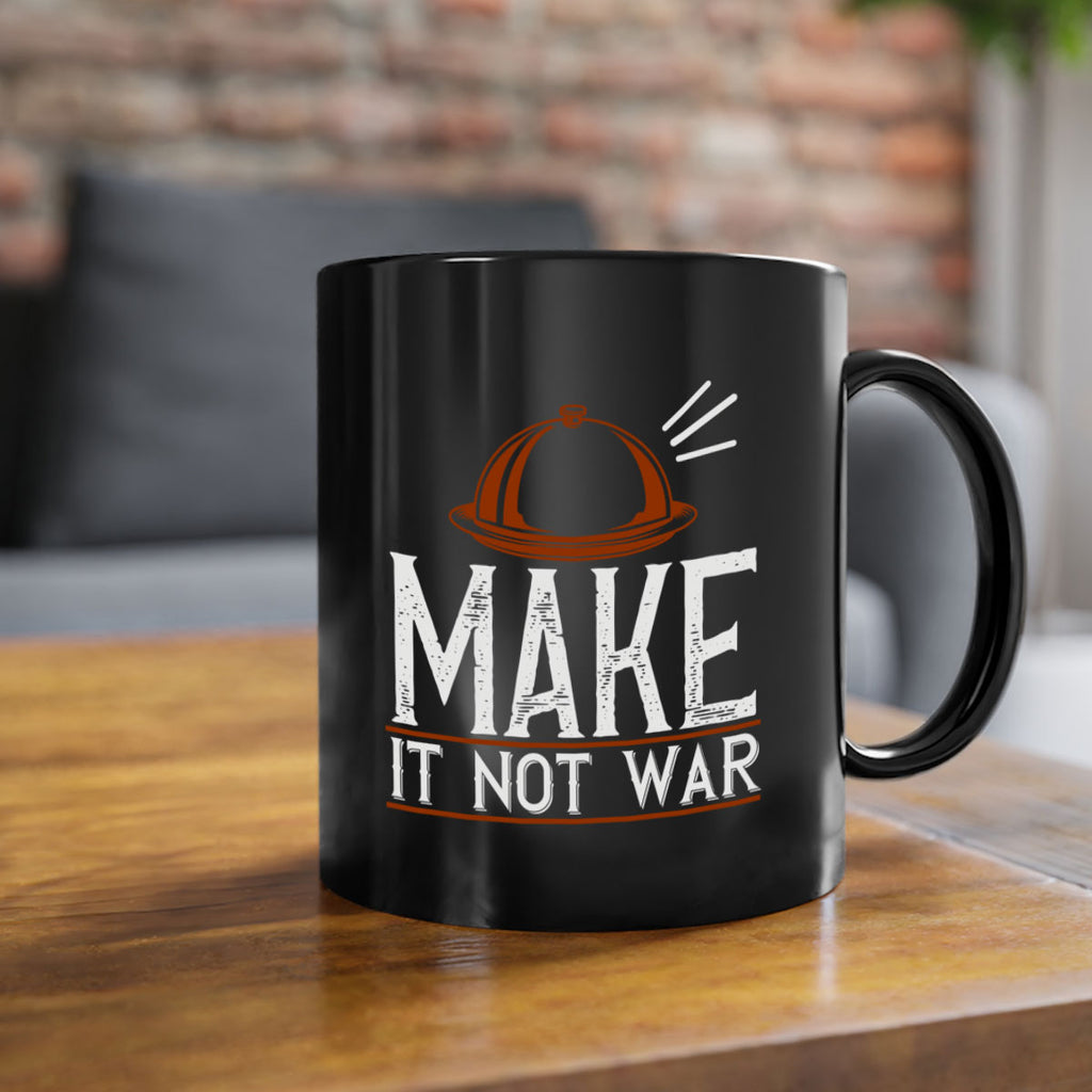 make it not war 16#- cooking-Mug / Coffee Cup