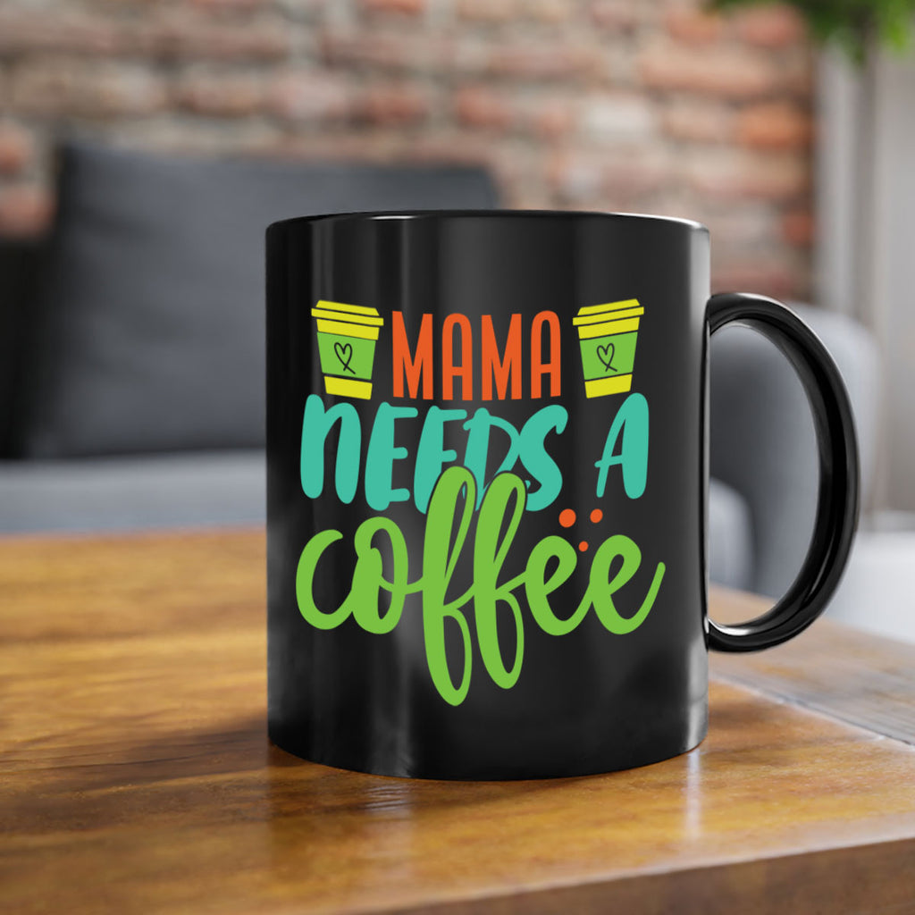 mama needs a coffee 384#- mom-Mug / Coffee Cup