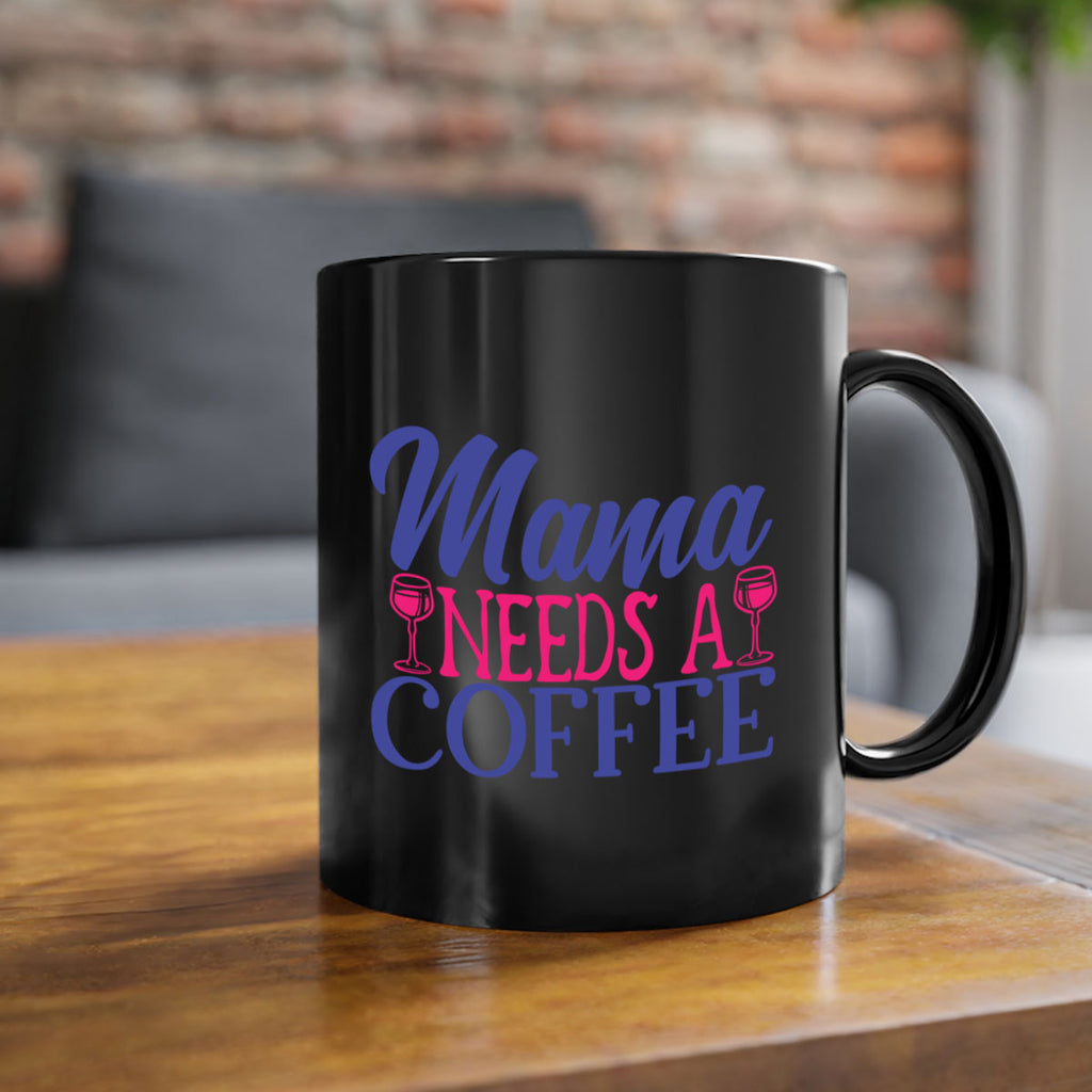 mama needs a coffee 385#- mom-Mug / Coffee Cup