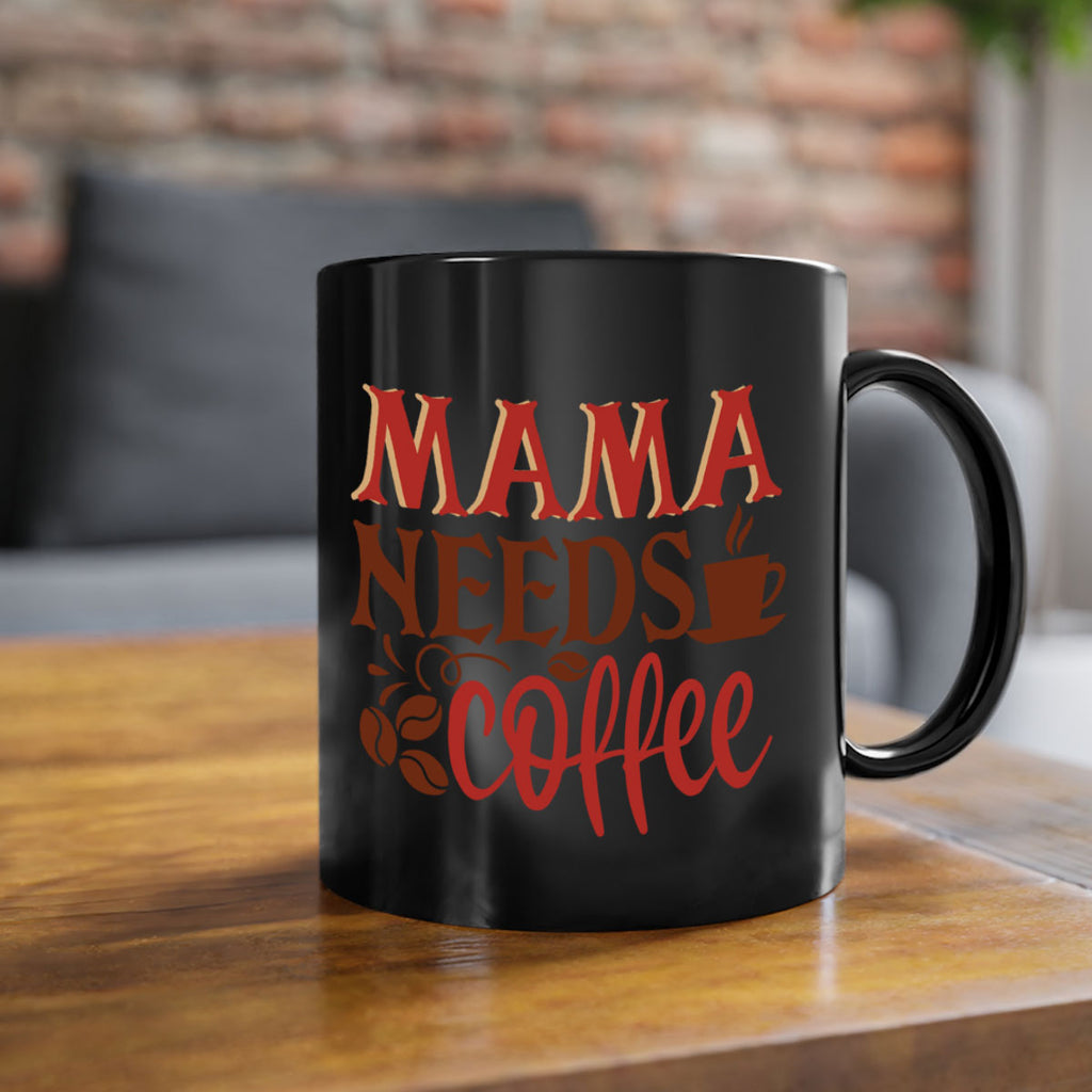 mama needs coffee 207#- coffee-Mug / Coffee Cup