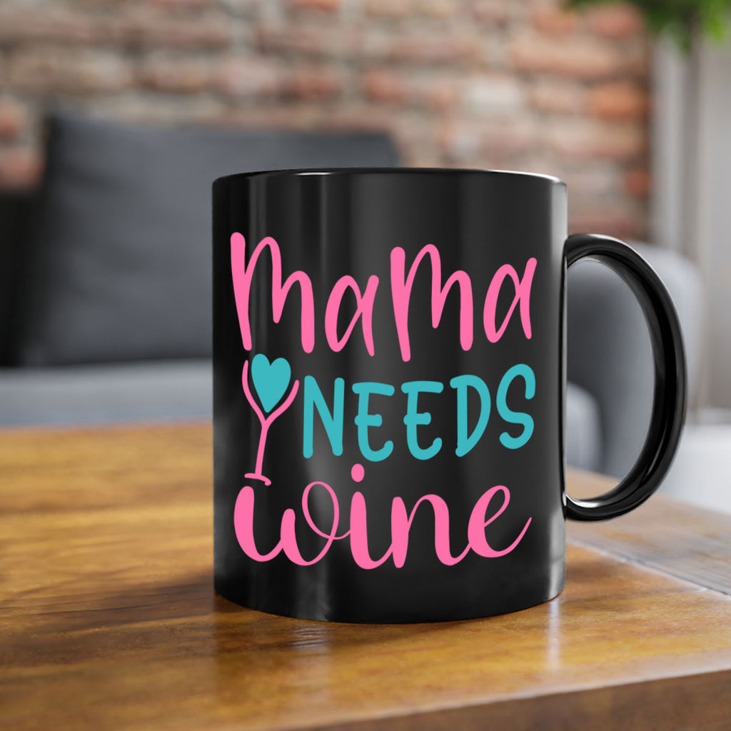 mama needs wine 322#- mom-Mug / Coffee Cup