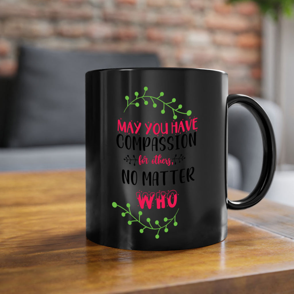 may you have compassion for others, no matter who style 457#- christmas-Mug / Coffee Cup