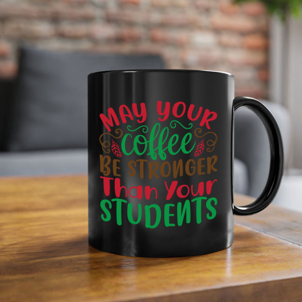 may your coffee be stronger then your student 227#- christmas-Mug / Coffee Cup