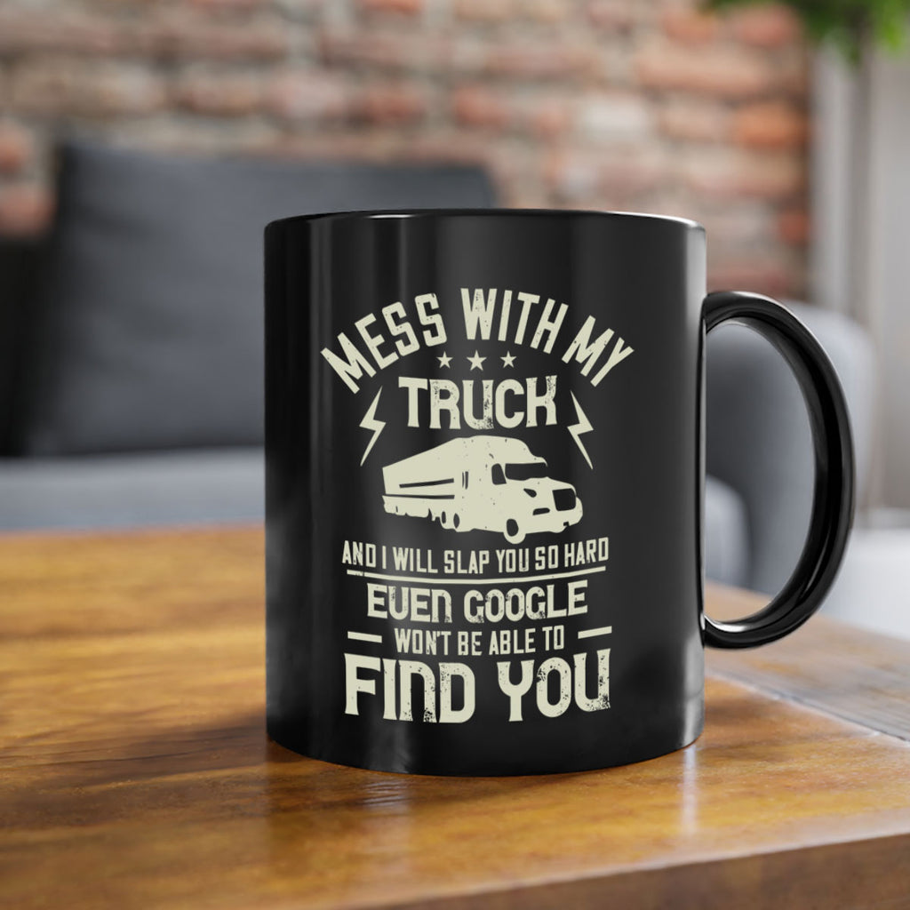 mess with my truck and i will slap z Style 31#- truck driver-Mug / Coffee Cup