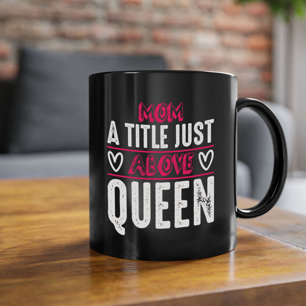 mom a title just above queen 117#- mom-Mug / Coffee Cup