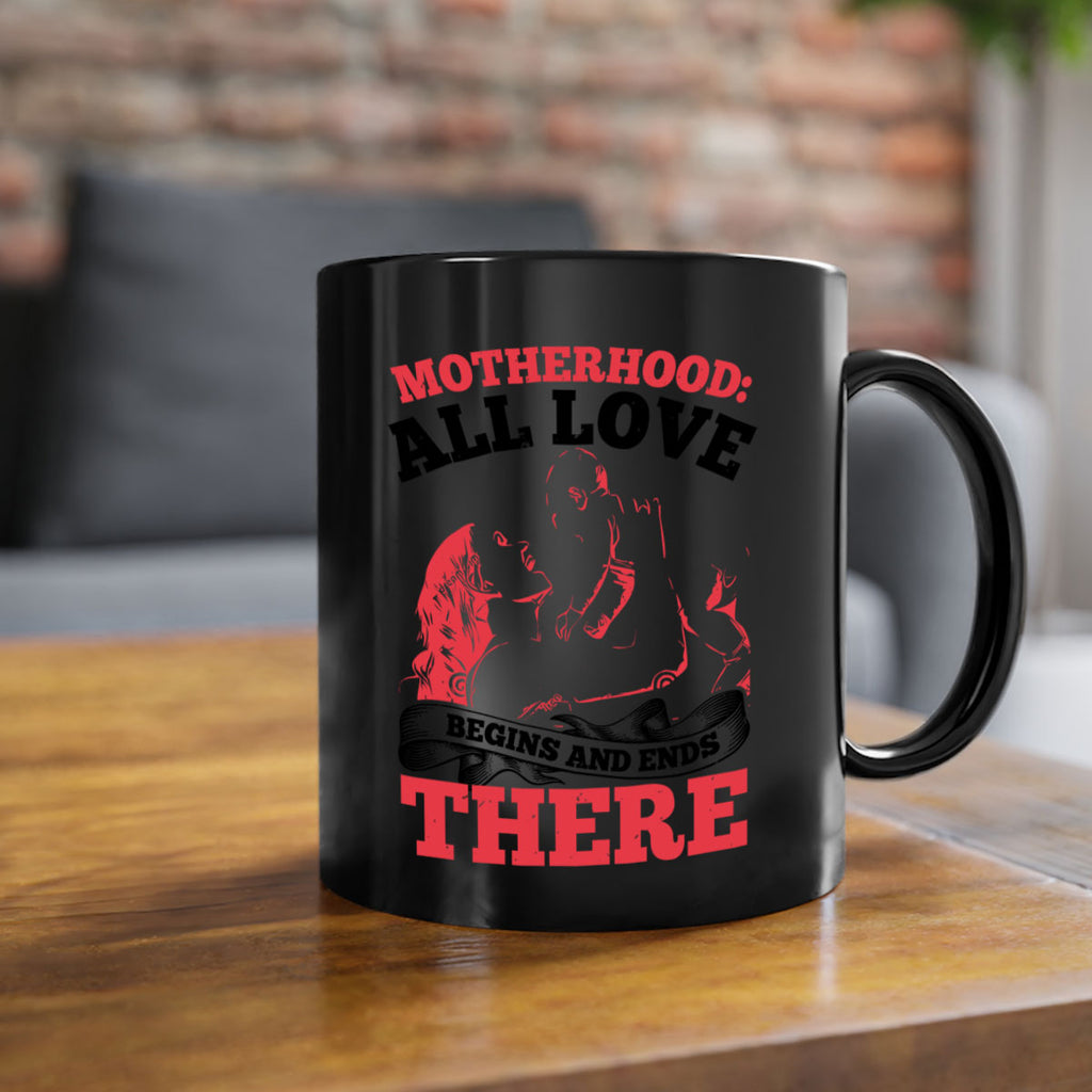 motherhood all love begins and ends there 44#- mothers day-Mug / Coffee Cup