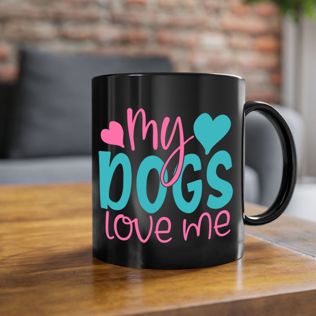 my dogs love me 308#- mom-Mug / Coffee Cup