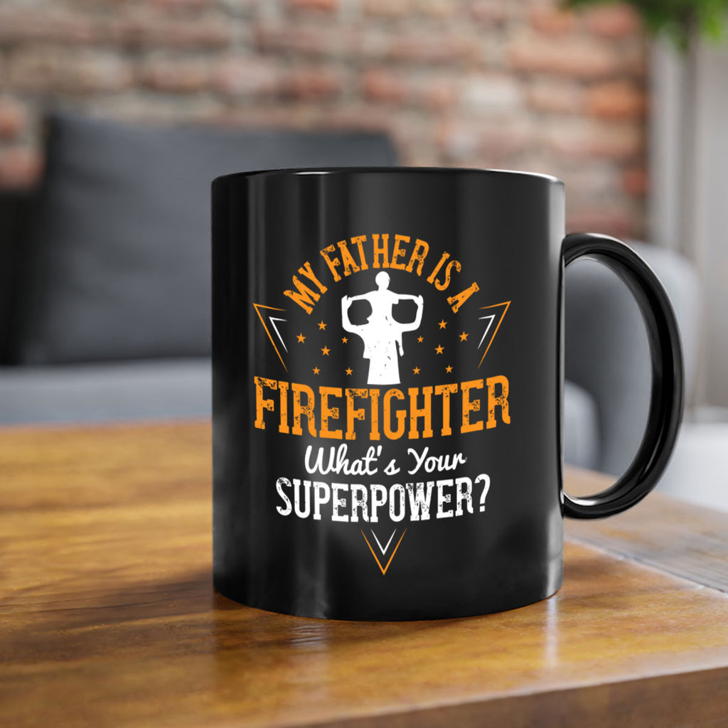 my father is a firefighter whats your superpower 214#- fathers day-Mug / Coffee Cup