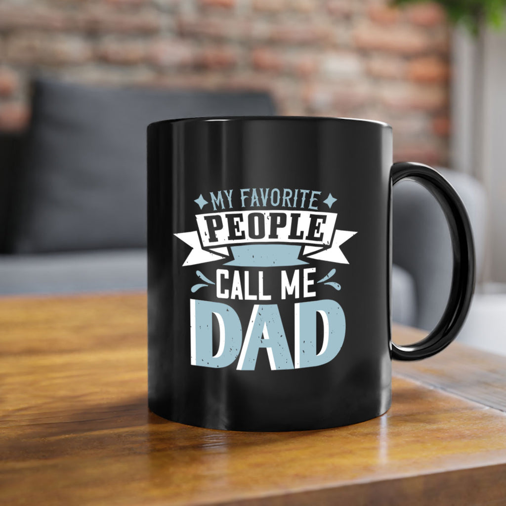 my favorite people call me dad 211#- fathers day-Mug / Coffee Cup