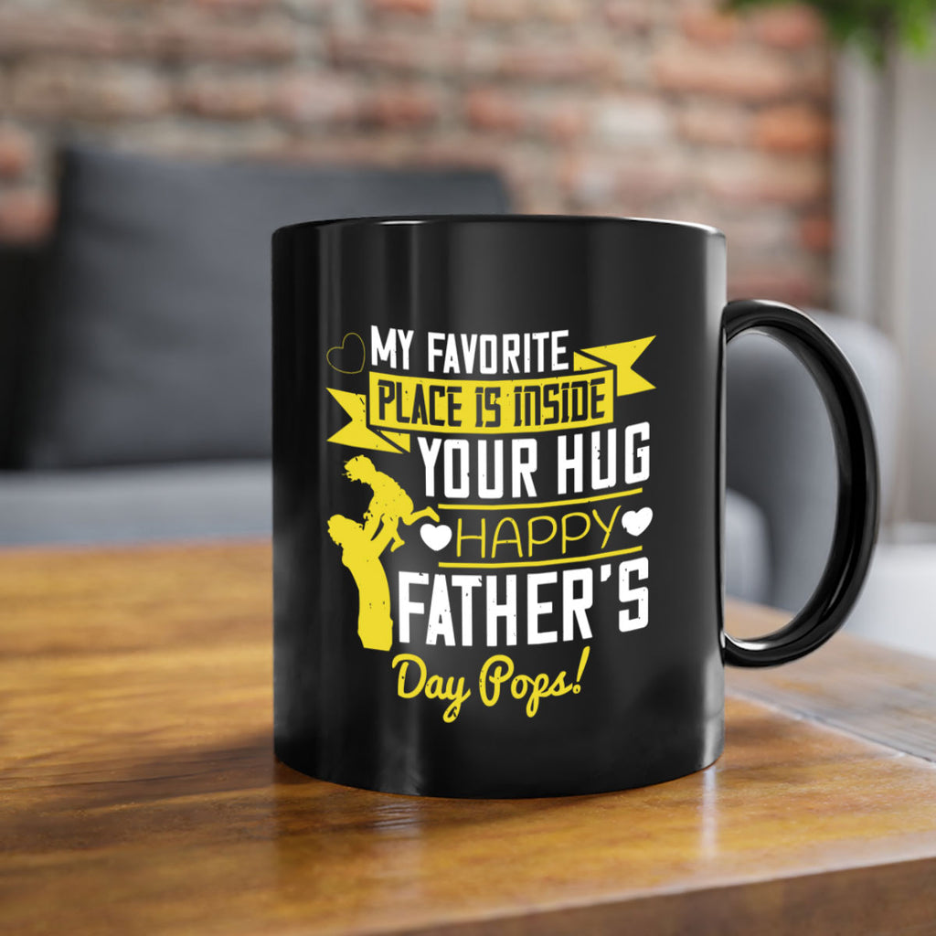 my favorite place is inside your hug happy father’s day pops 208#- fathers day-Mug / Coffee Cup