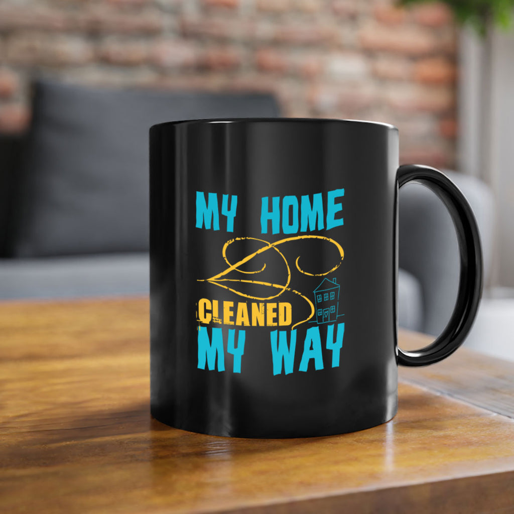 my home cleaned my way Style 24#- cleaner-Mug / Coffee Cup