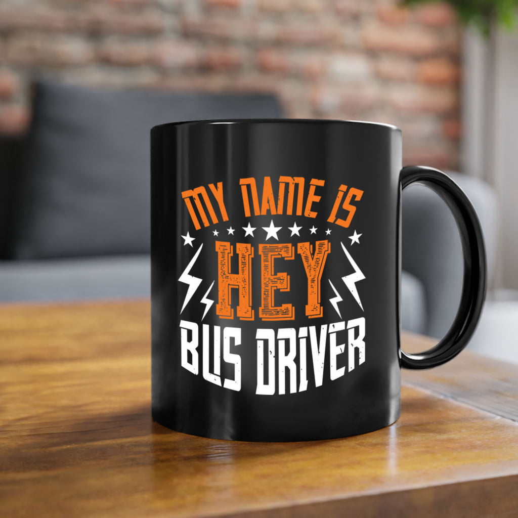 my name is hey bus driver Style 19#- bus driver-Mug / Coffee Cup