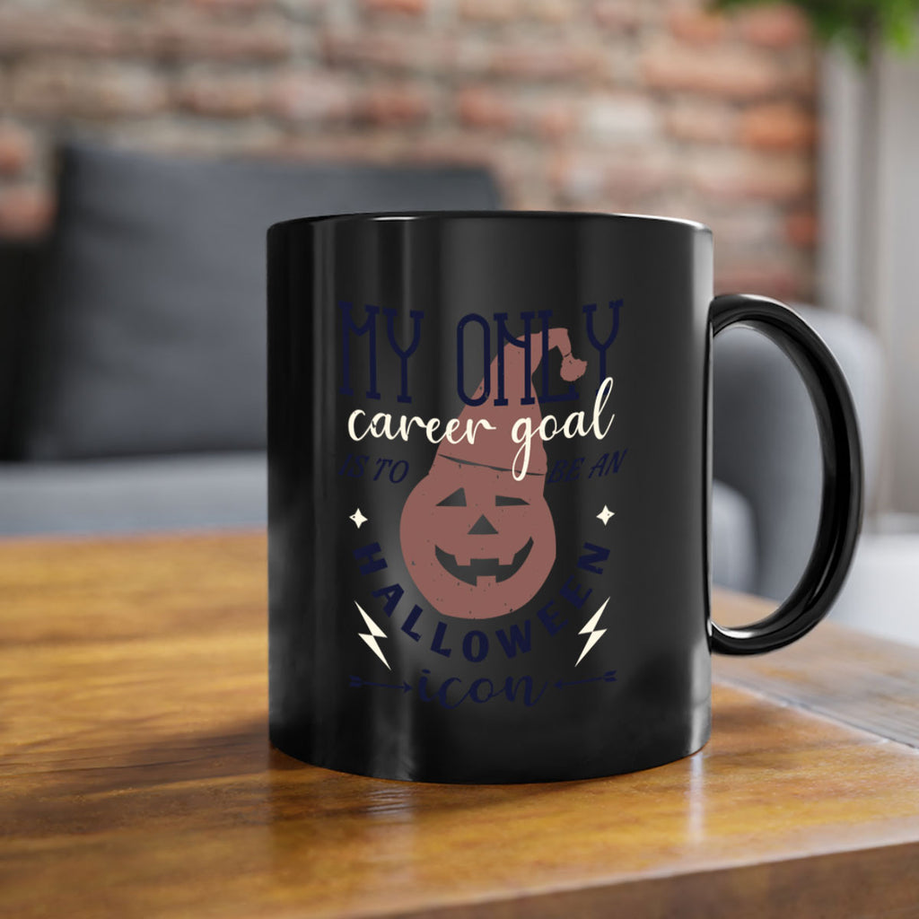 my only career goal is to 139#- halloween-Mug / Coffee Cup