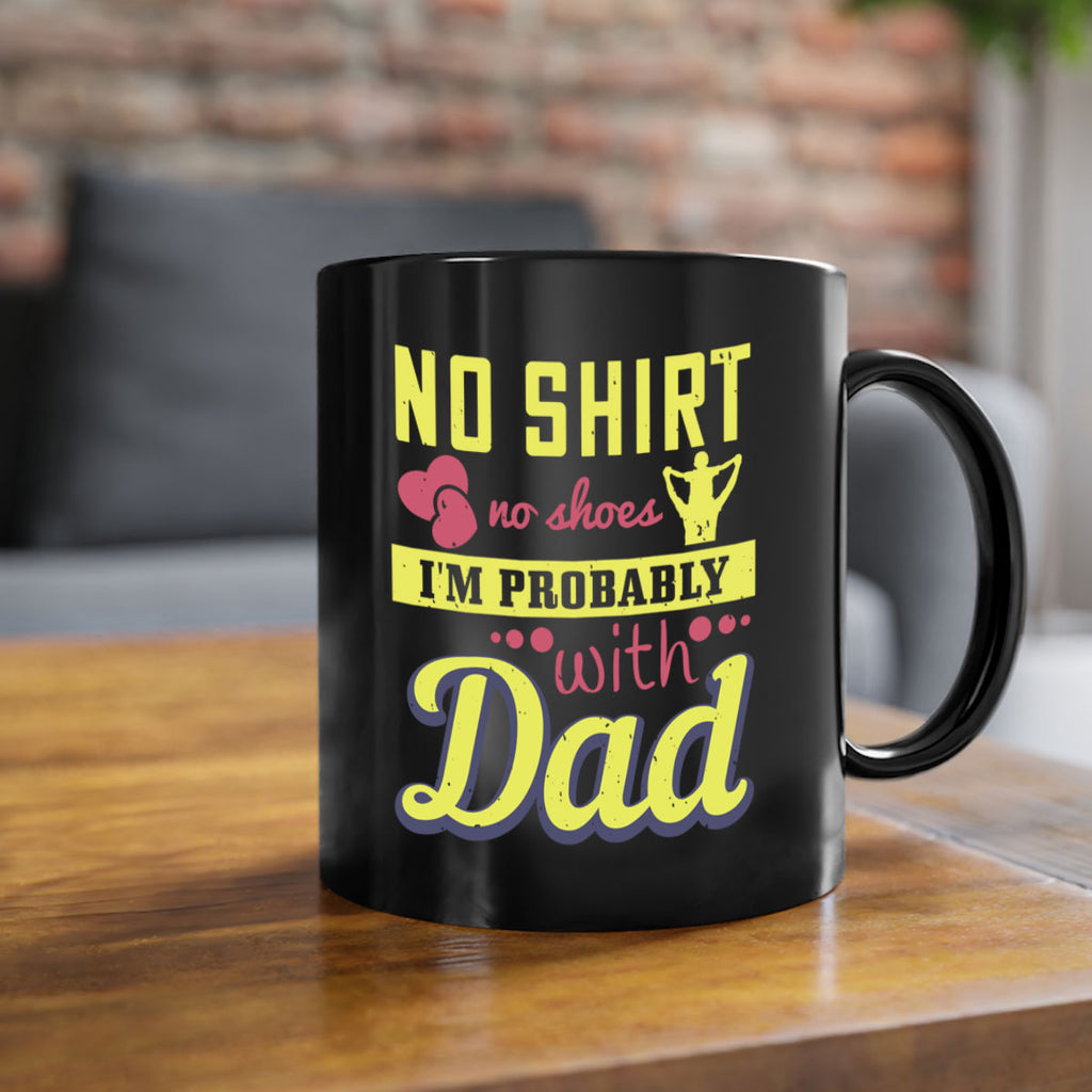 no shirt no shoes…i’m probably with dad 196#- fathers day-Mug / Coffee Cup