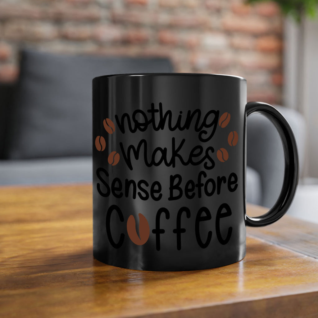 nothing makes sense before coffee 56#- coffee-Mug / Coffee Cup