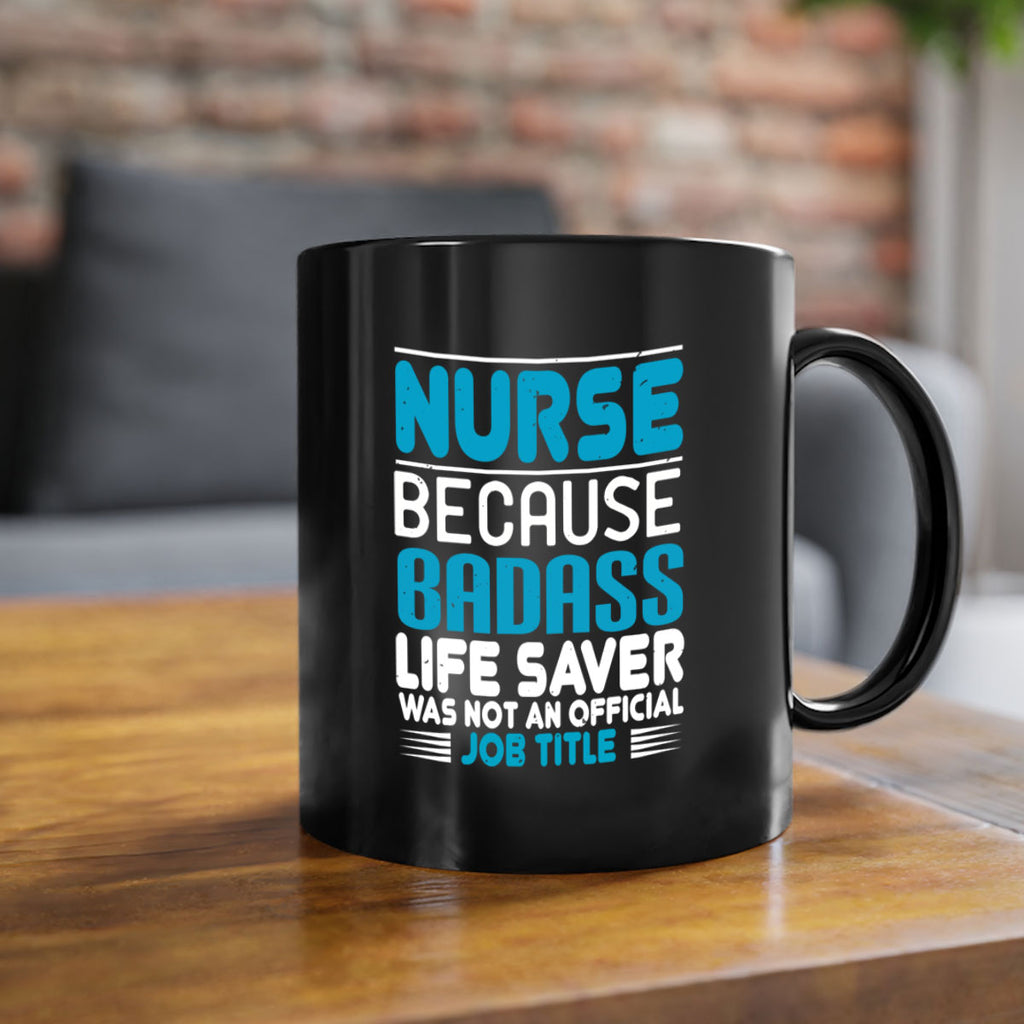 nurse because badass Style 285#- nurse-Mug / Coffee Cup