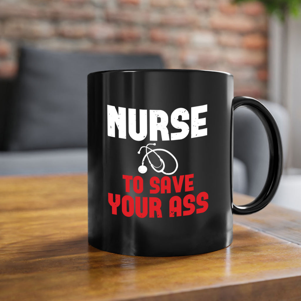 nurse to save your ass Style 277#- nurse-Mug / Coffee Cup