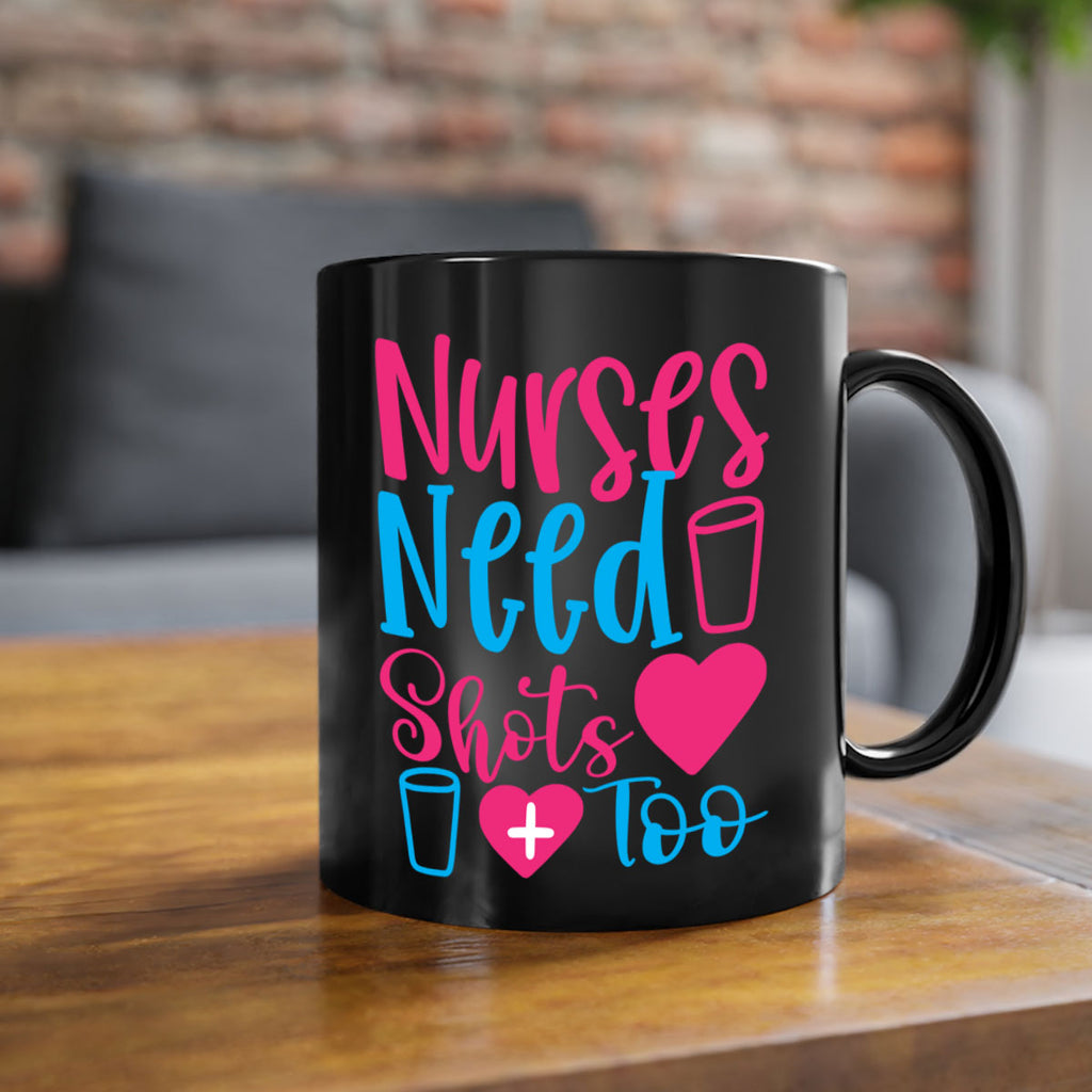 nurses need shots too Style 363#- nurse-Mug / Coffee Cup