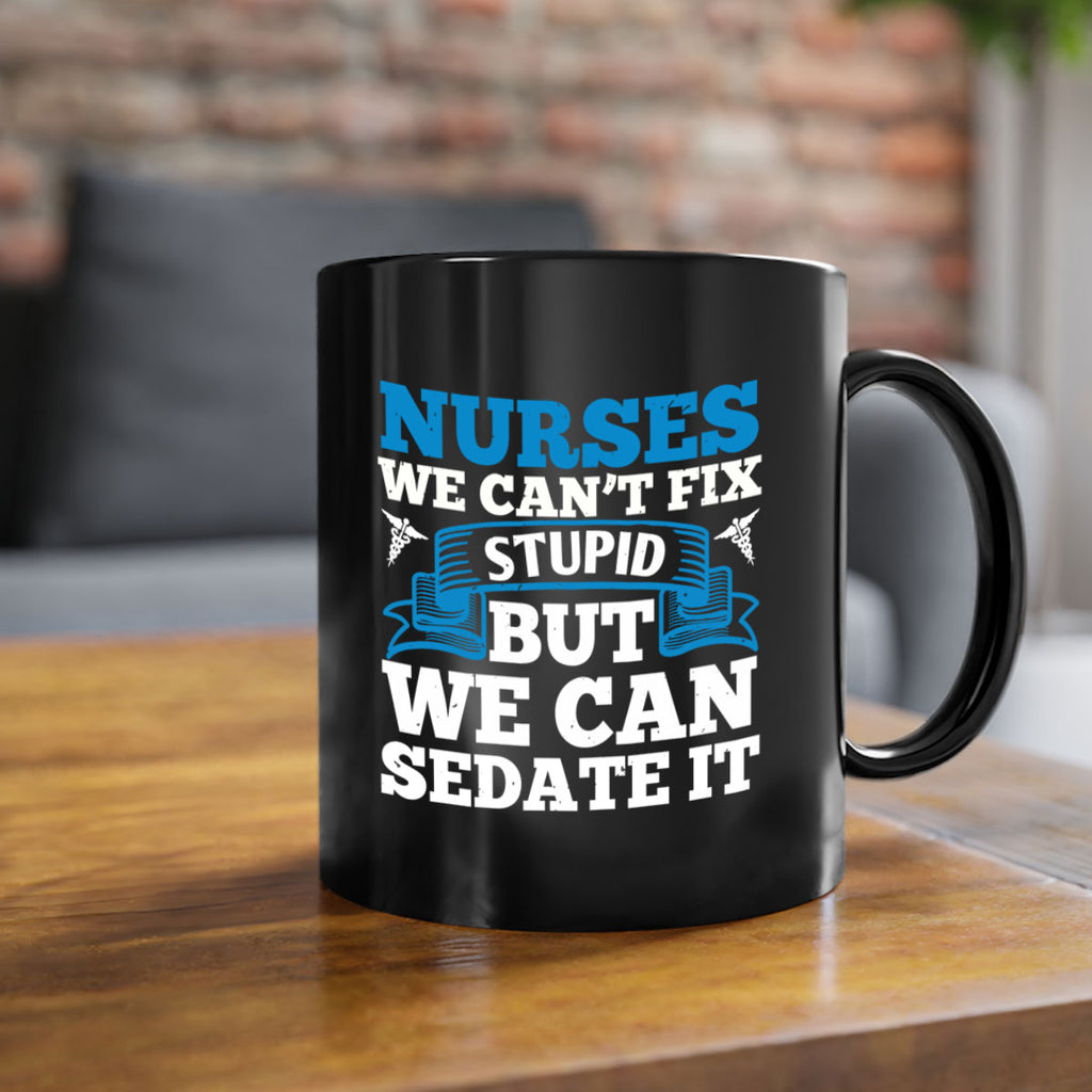 nurses we cant fix Style 263#- nurse-Mug / Coffee Cup