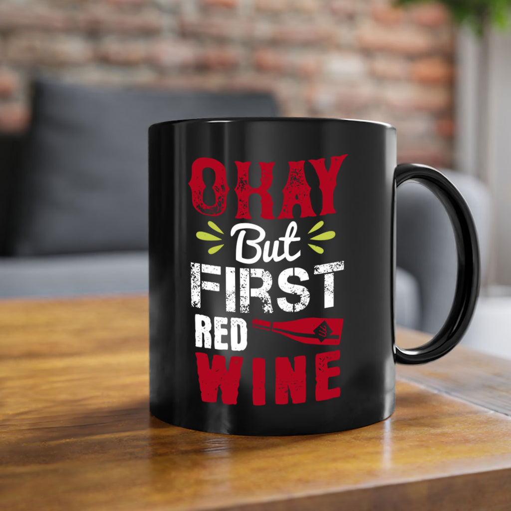 okay but first red wine 124#- wine-Mug / Coffee Cup