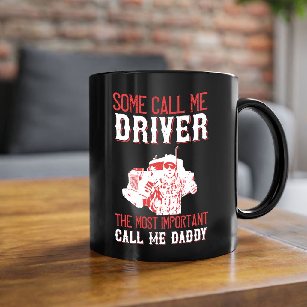 some call me driver the most important call me daddy Style 24#- truck driver-Mug / Coffee Cup