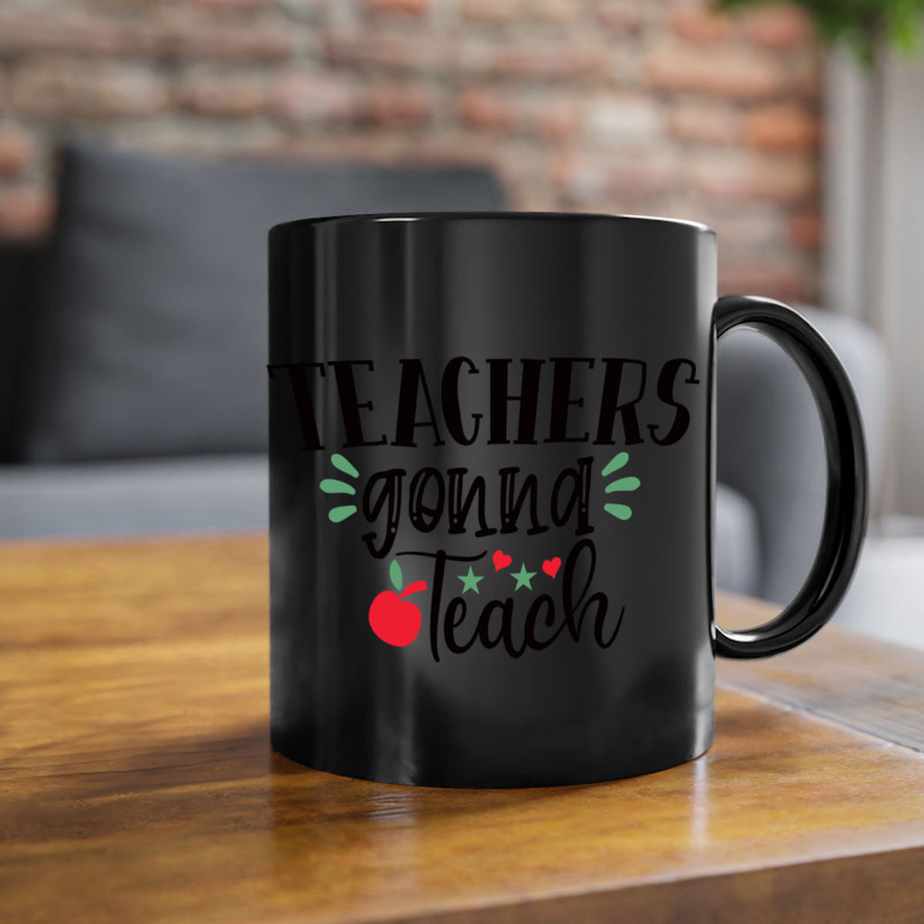 teachers gonna teach Style 196#- teacher-Mug / Coffee Cup