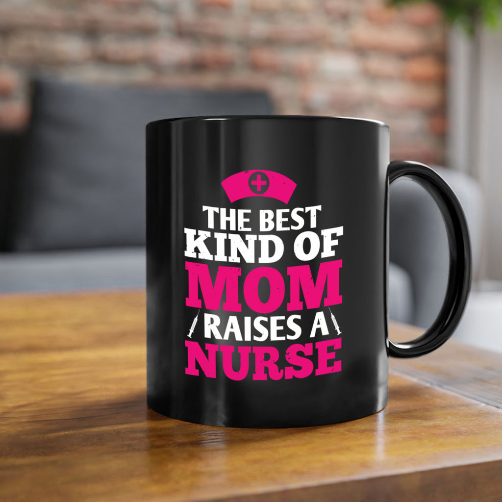 the best kind of mom raises a nurse Style 243#- nurse-Mug / Coffee Cup