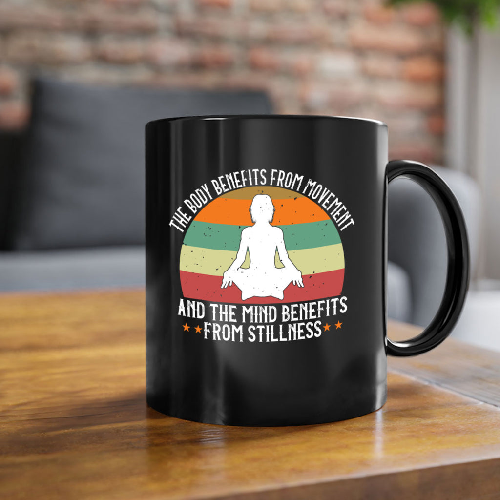 the body benefits from movement and the mind benefits from stillness 62#- yoga-Mug / Coffee Cup