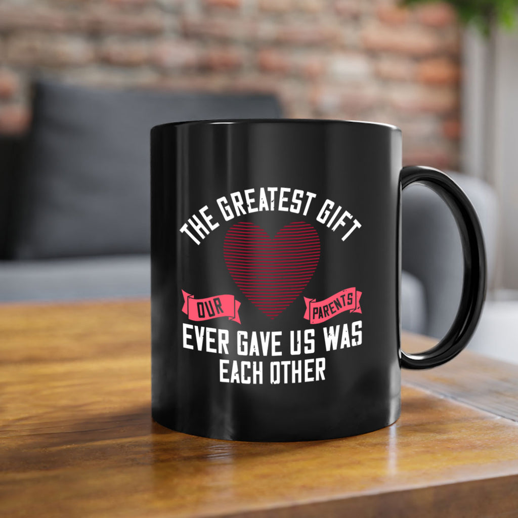 the greatest gift our parents ever gave us was each other 9#- sister-Mug / Coffee Cup