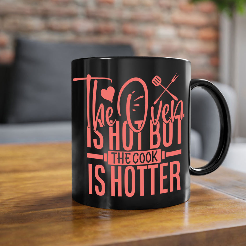 the oven is hot but the cook is hotter 10#- kitchen-Mug / Coffee Cup