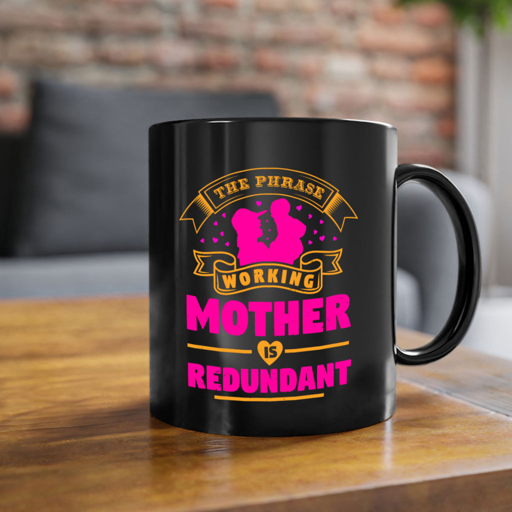 the phrase working mother is redundant 24#- mothers day-Mug / Coffee Cup