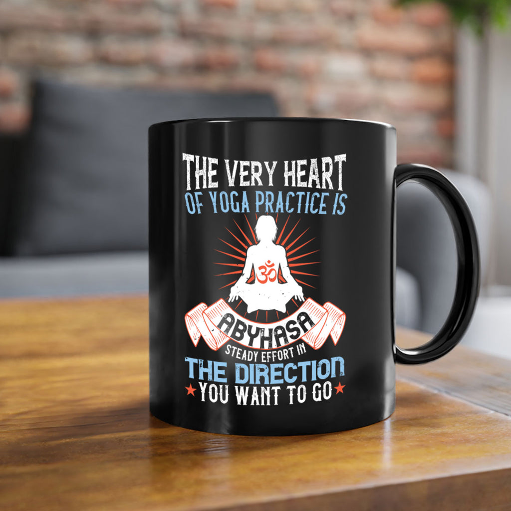 the very heart of yoga practice is abyhasa steady effort in the direction you want to go 50#- yoga-Mug / Coffee Cup