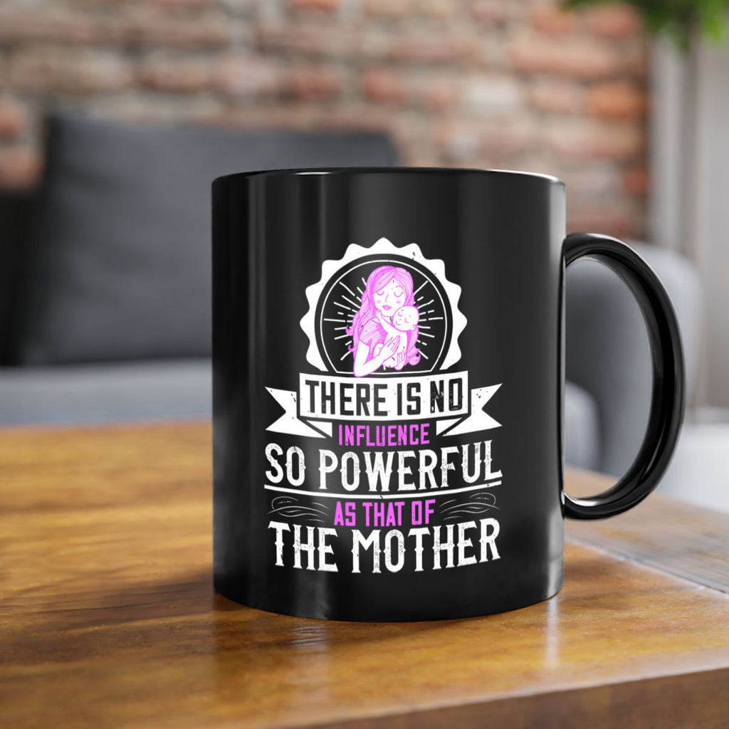 there is no influence so powerful as that of the mother 43#- mom-Mug / Coffee Cup