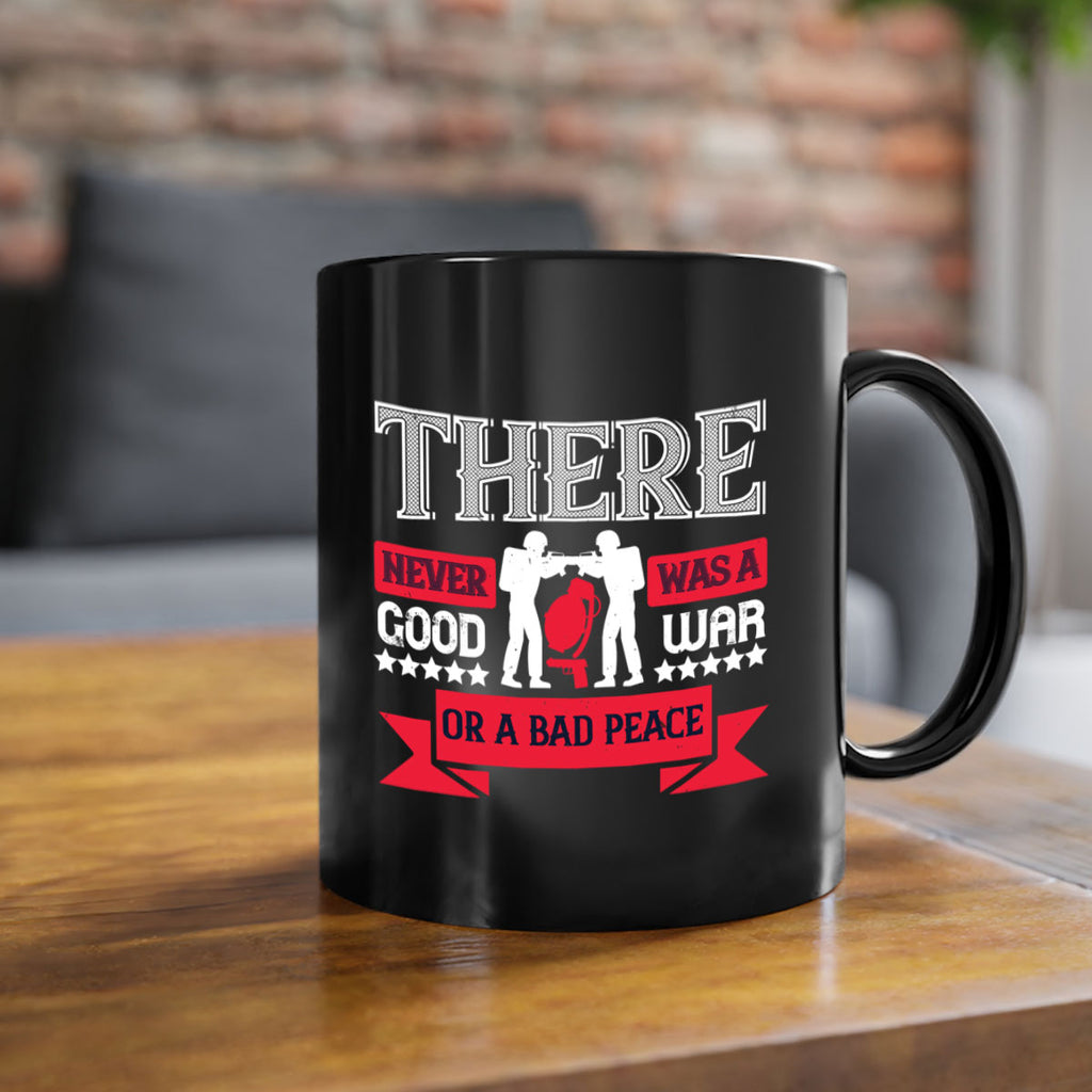 there never was a good war or a bad peace 20#- veterns day-Mug / Coffee Cup