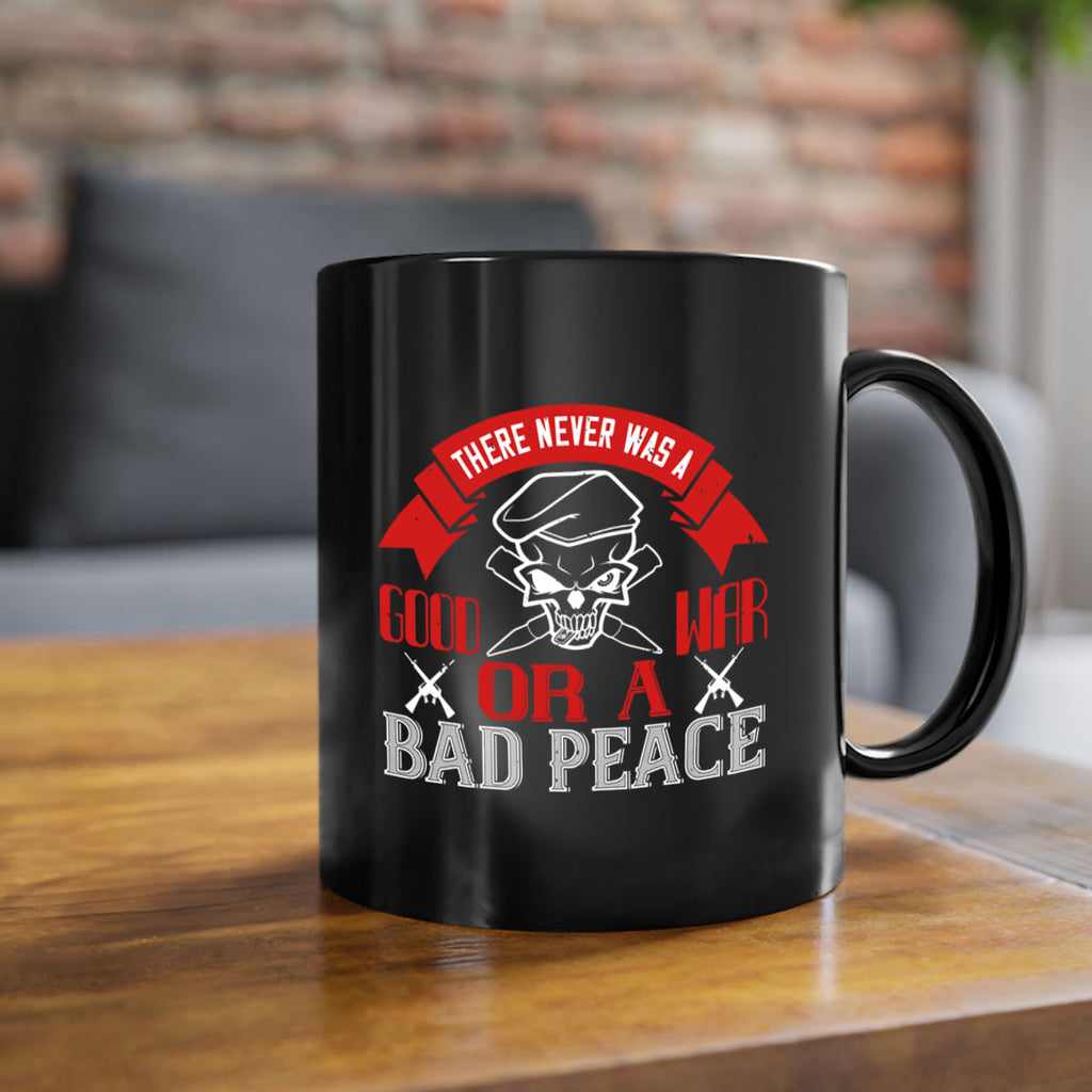 there never was a good war or a bad peace 86#- veterns day-Mug / Coffee Cup